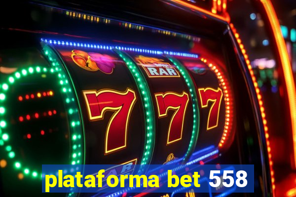 plataforma bet 558